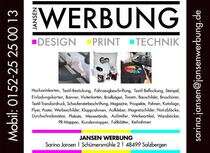 JANSEN WERBUNG DESIGN – PRINT - TECHNIK     Schümersmühle 2 48499 Salzbergen Telefon: 0152/25250013 Email:  sarina.jansen@jansenwerbung.de Logo